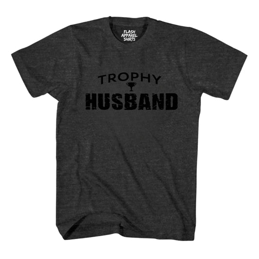 Trophy Husband T Shirt Funny Father Tee Shirt Pun Grandpa Daddy Father's Day Humor T-Shirt