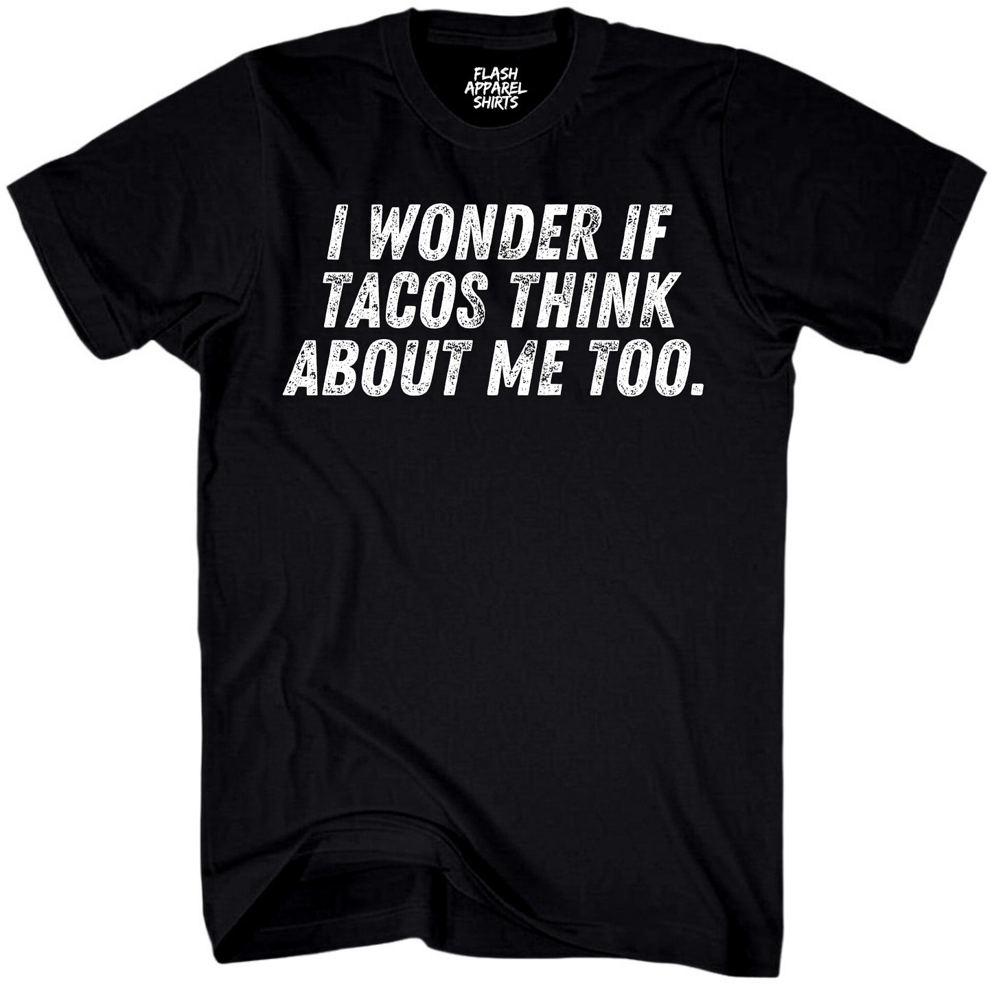 Mens Novelty Shirt I Wonder If Tacos Think About Me Too T-Shirt Funny Retro Vintage Tee Graphic Fathers Day Holiday Spirit Party Gift Small to 5XL