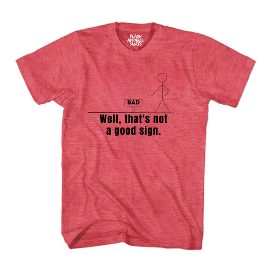 Not A Good Sign Shirt Stick Figure T-Shirt Graphic T Shirt Novelty Sarcastic Funny Gag Pun Gift Tee Humor