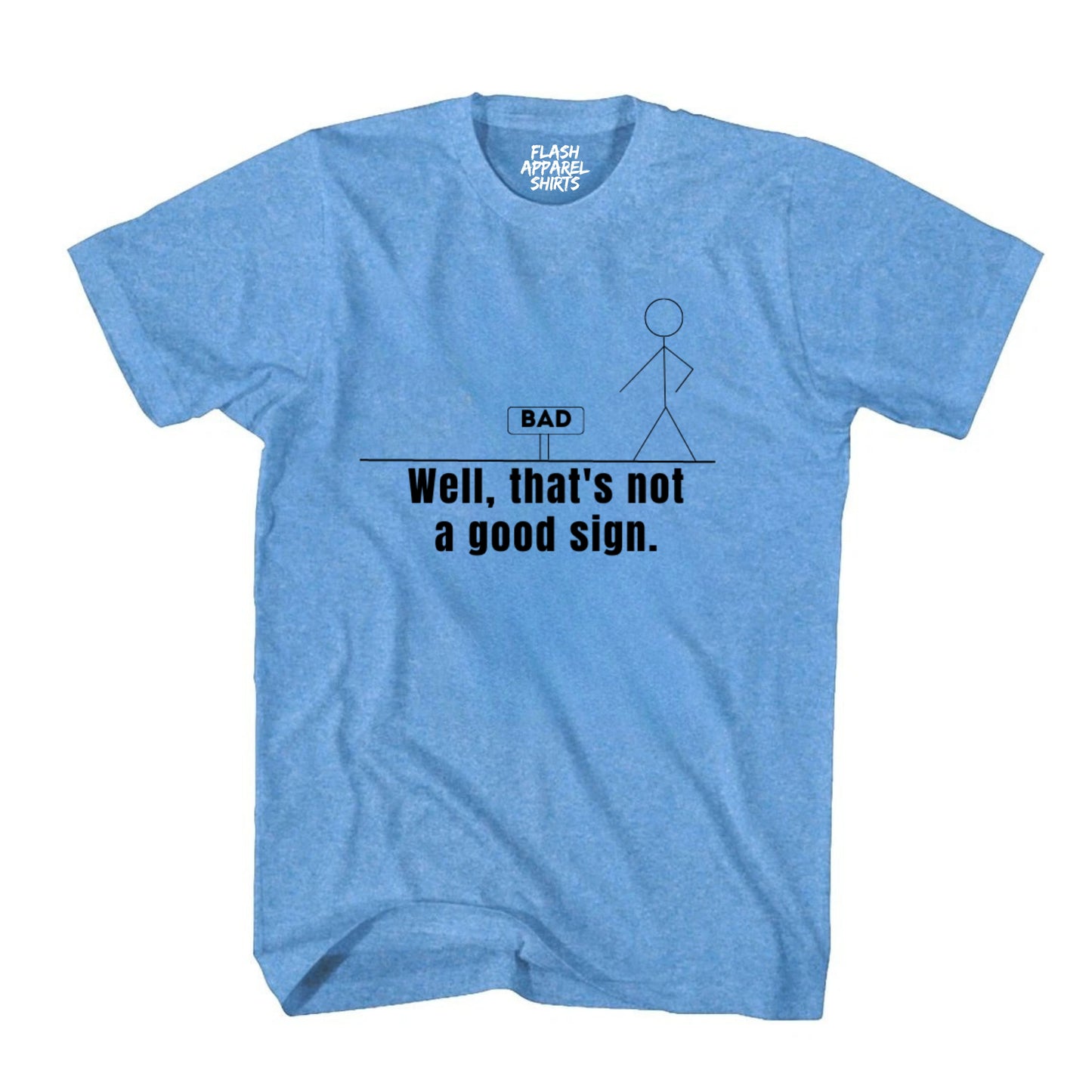 Not A Good Sign Shirt Stick Figure T-Shirt Graphic T Shirt Novelty Sarcastic Funny Gag Pun Gift Tee Humor