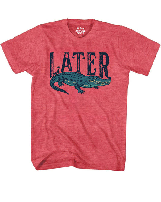 Later Alligator T Shirt Funny Graphic Gator Sarcastic Tee Joke Saying T-Shirt