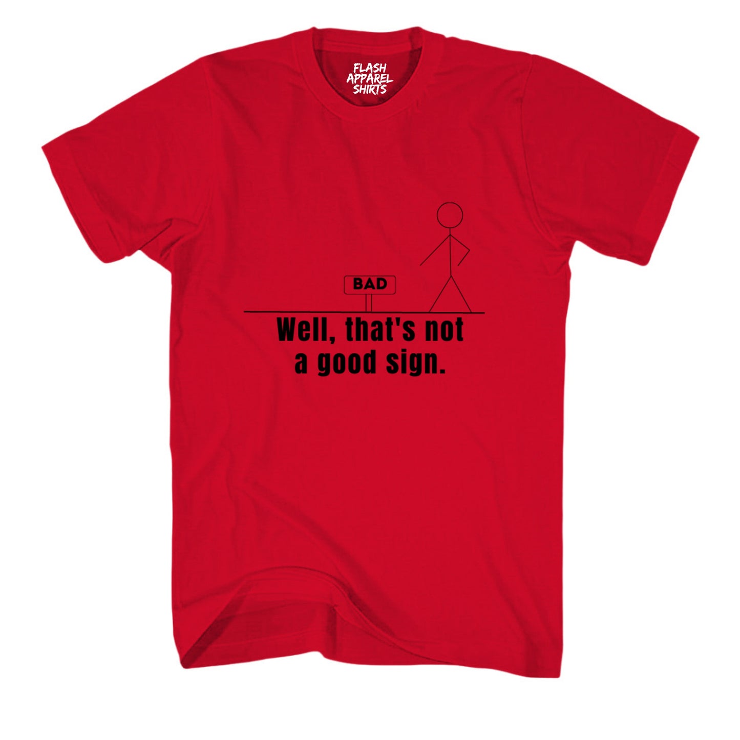 Not A Good Sign Shirt Stick Figure T-Shirt Graphic T Shirt Novelty Sarcastic Funny Gag Pun Gift Tee Humor