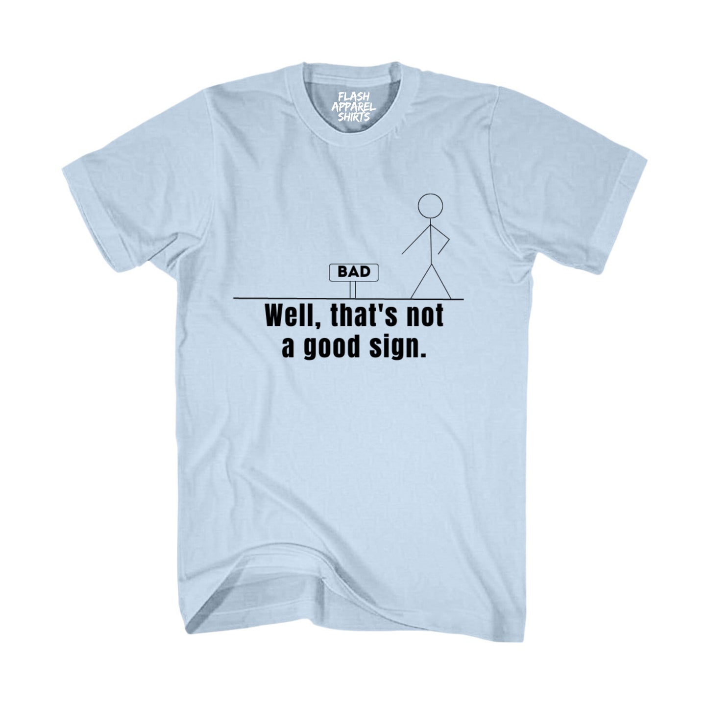 Not A Good Sign Shirt Stick Figure T-Shirt Graphic T Shirt Novelty Sarcastic Funny Gag Pun Gift Tee Humor