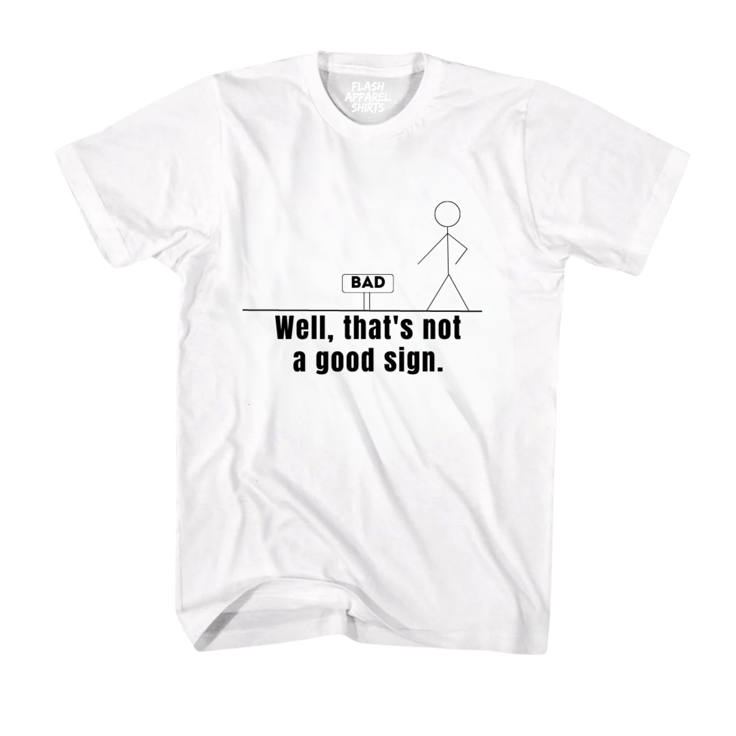 Not A Good Sign Shirt Stick Figure T-Shirt Graphic T Shirt Novelty Sarcastic Funny Gag Pun Gift Tee Humor