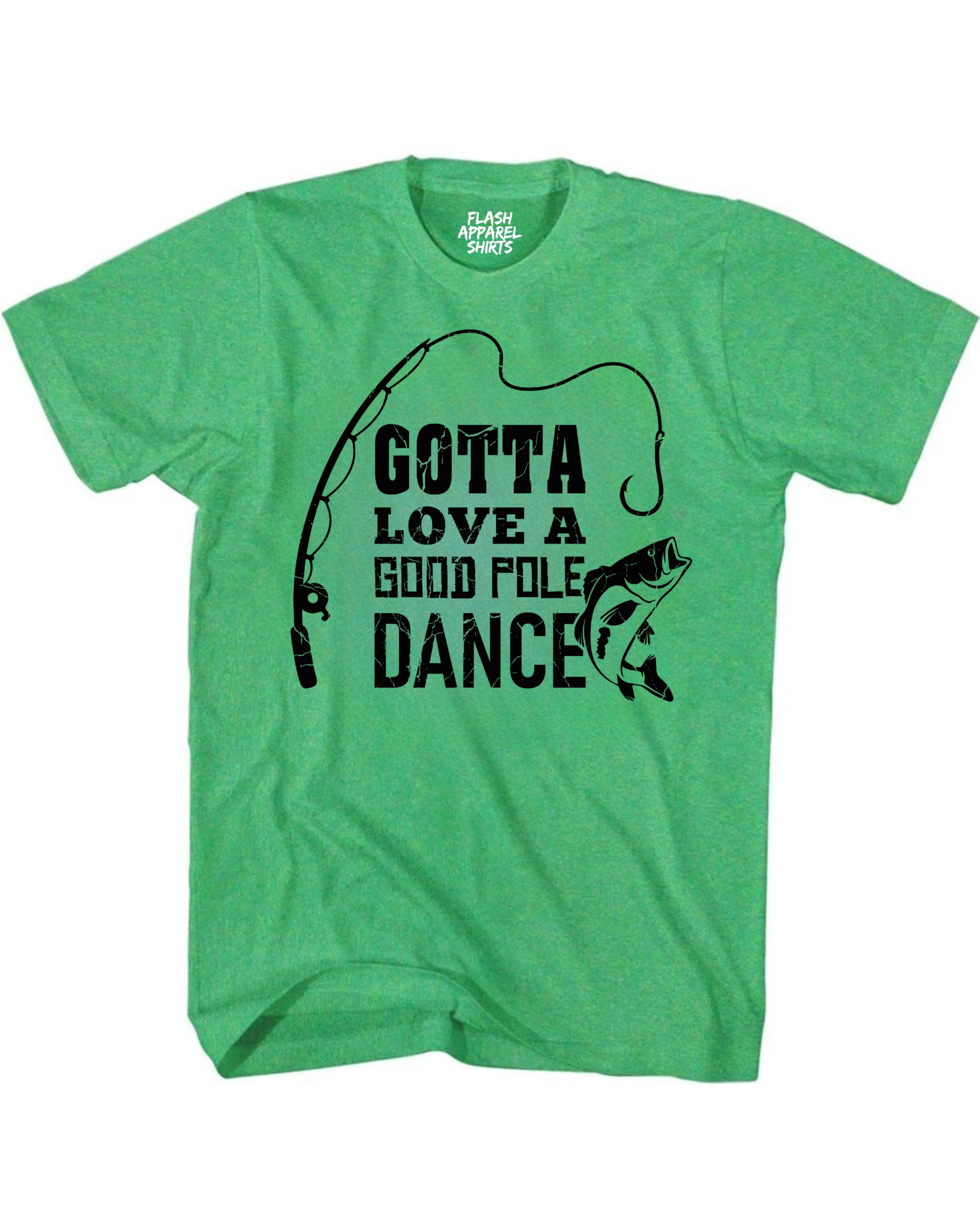 Gotta Love a Good Pole Dance Shirt Funny Fishing Men Humor Fisherman T-Shirt Fishing T Shirt Novelty Gift Fathers Day Tee