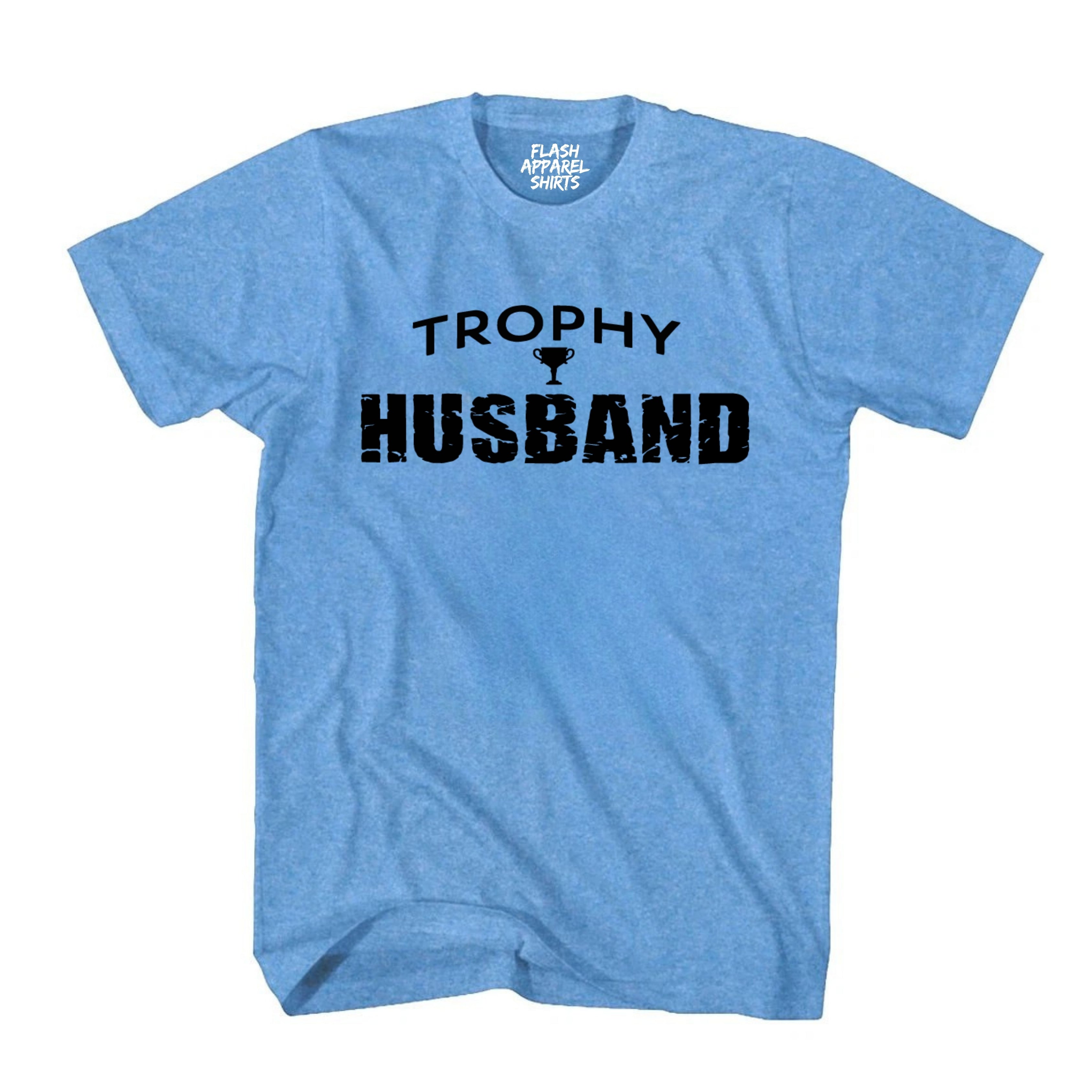 Trophy Husband T Shirt Funny Father Tee Shirt Pun Grandpa Daddy Father's Day Humor T-Shirt