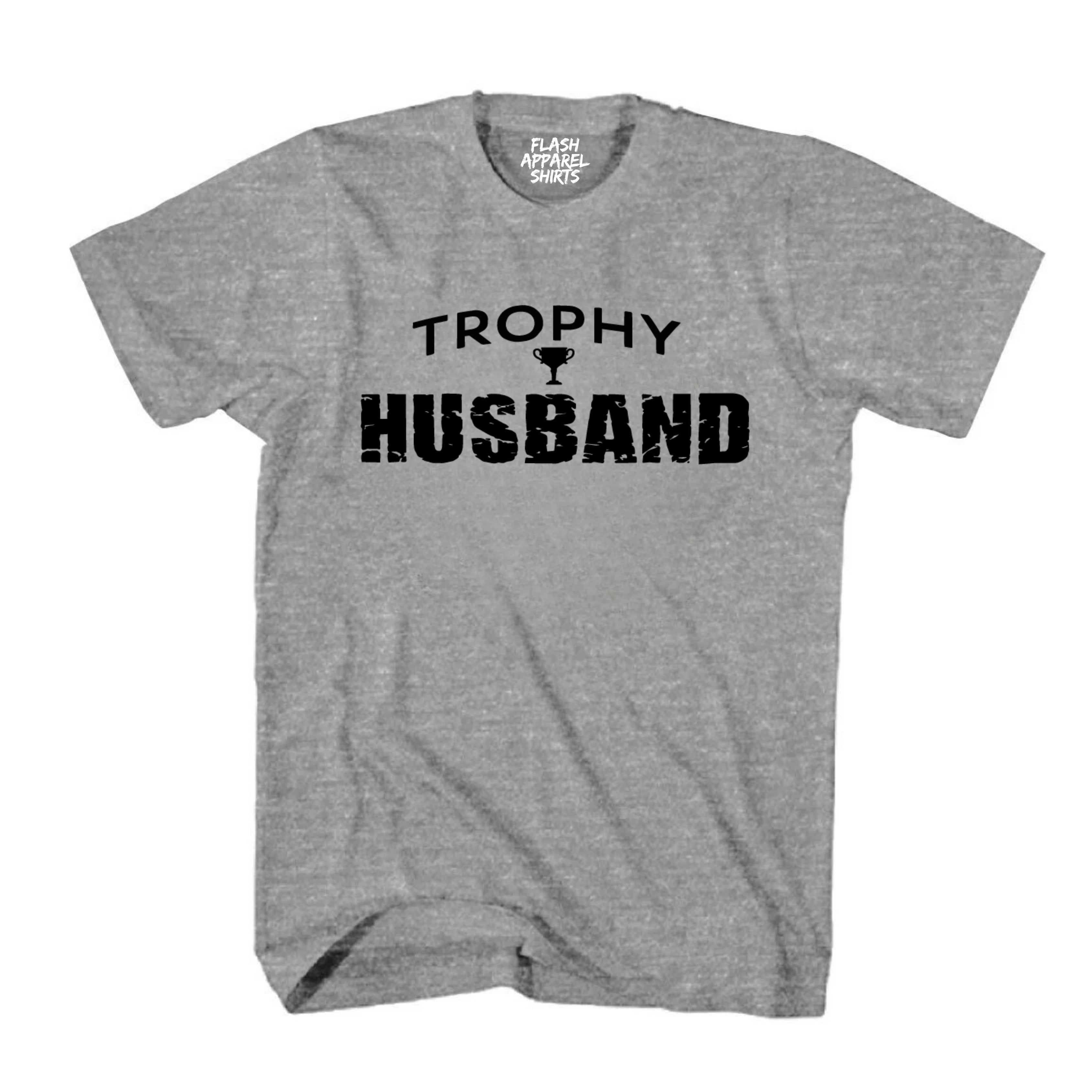 Trophy Husband T Shirt Funny Father Tee Shirt Pun Grandpa Daddy Father's Day Humor T-Shirt