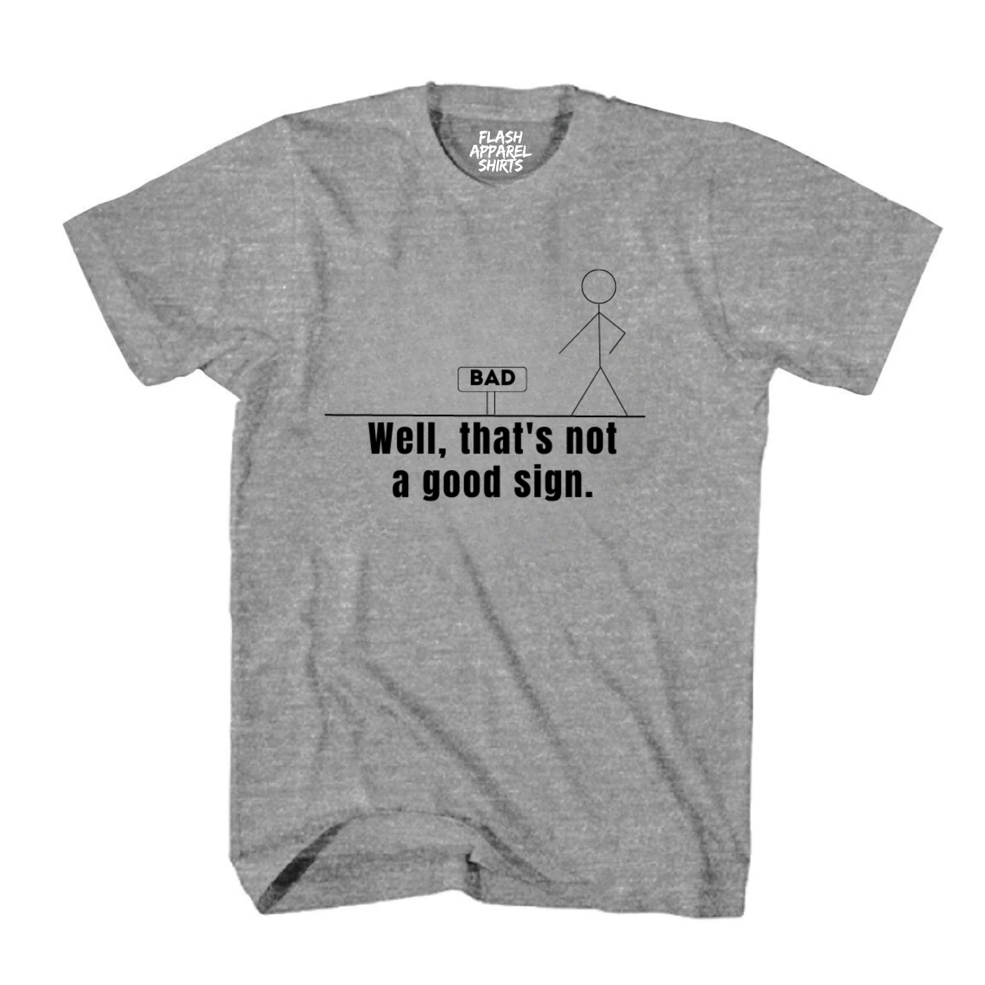 Not A Good Sign Shirt Stick Figure T-Shirt Graphic T Shirt Novelty Sarcastic Funny Gag Pun Gift Tee Humor