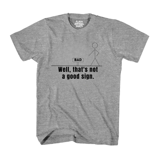 Not A Good Sign Shirt Stick Figure T-Shirt Graphic T Shirt Novelty Sarcastic Funny Gag Pun Gift Tee Humor