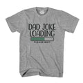 Dad Joke T Shirt Funny Father Tee Shirt Pun Loading Grandpa Daddy Father's Day Humor T-Shirt