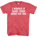 Mens Novelty Shirt I Wonder If Tacos Think About Me Too T-Shirt Funny Retro Vintage Tee Graphic Fathers Day Holiday Spirit Party Gift Small to 5XL
