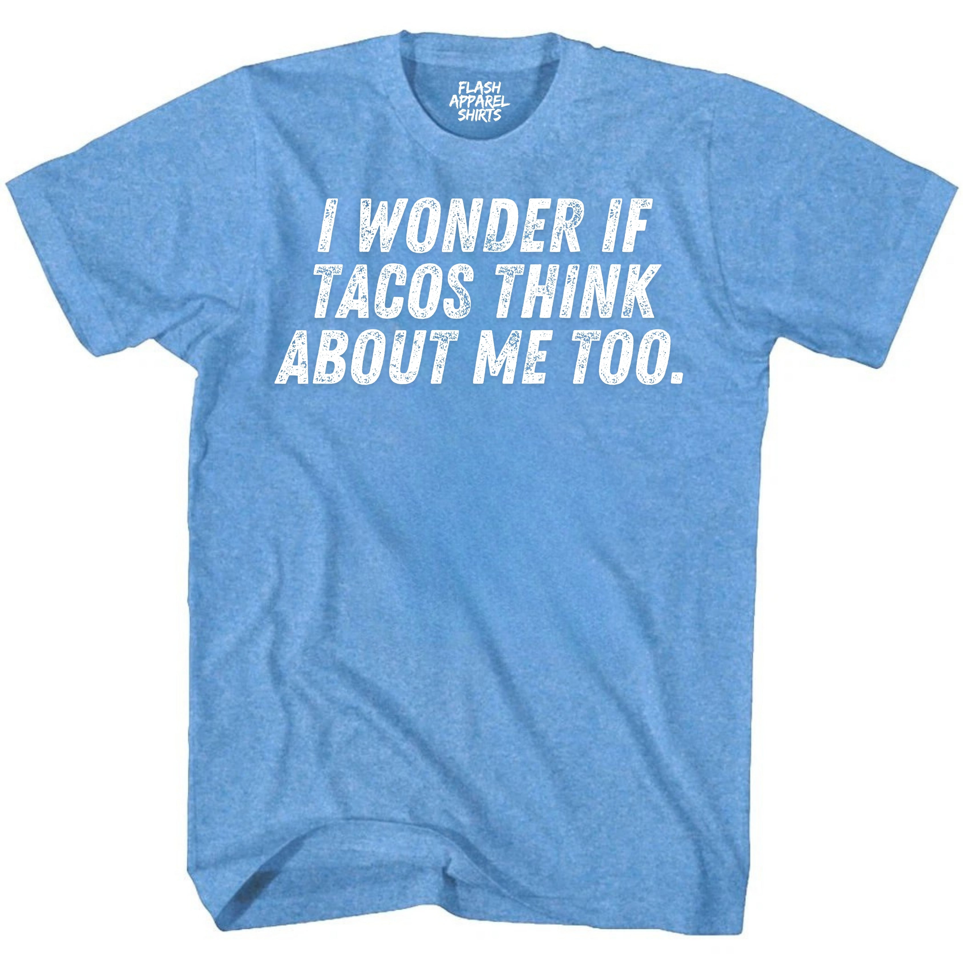 Mens Novelty Shirt I Wonder If Tacos Think About Me Too T-Shirt Funny Retro Vintage Tee Graphic Fathers Day Holiday Spirit Party Gift Small to 5XL