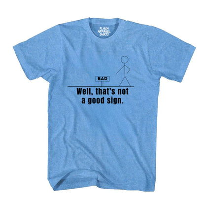 Not A Good Sign Shirt Stick Figure T-Shirt Graphic T Shirt Novelty Sarcastic Funny Gag Pun Gift Tee Humor