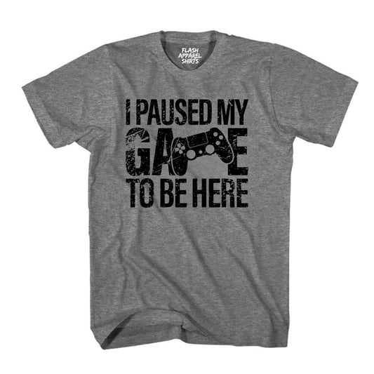I Paused My Game to Be Here Shirt Graphic Tees Controller Gaming Gamer Novelty Funny T Shirt