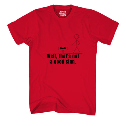 Not A Good Sign Shirt Stick Figure T-Shirt Graphic T Shirt Novelty Sarcastic Funny Gag Pun Gift Tee Humor