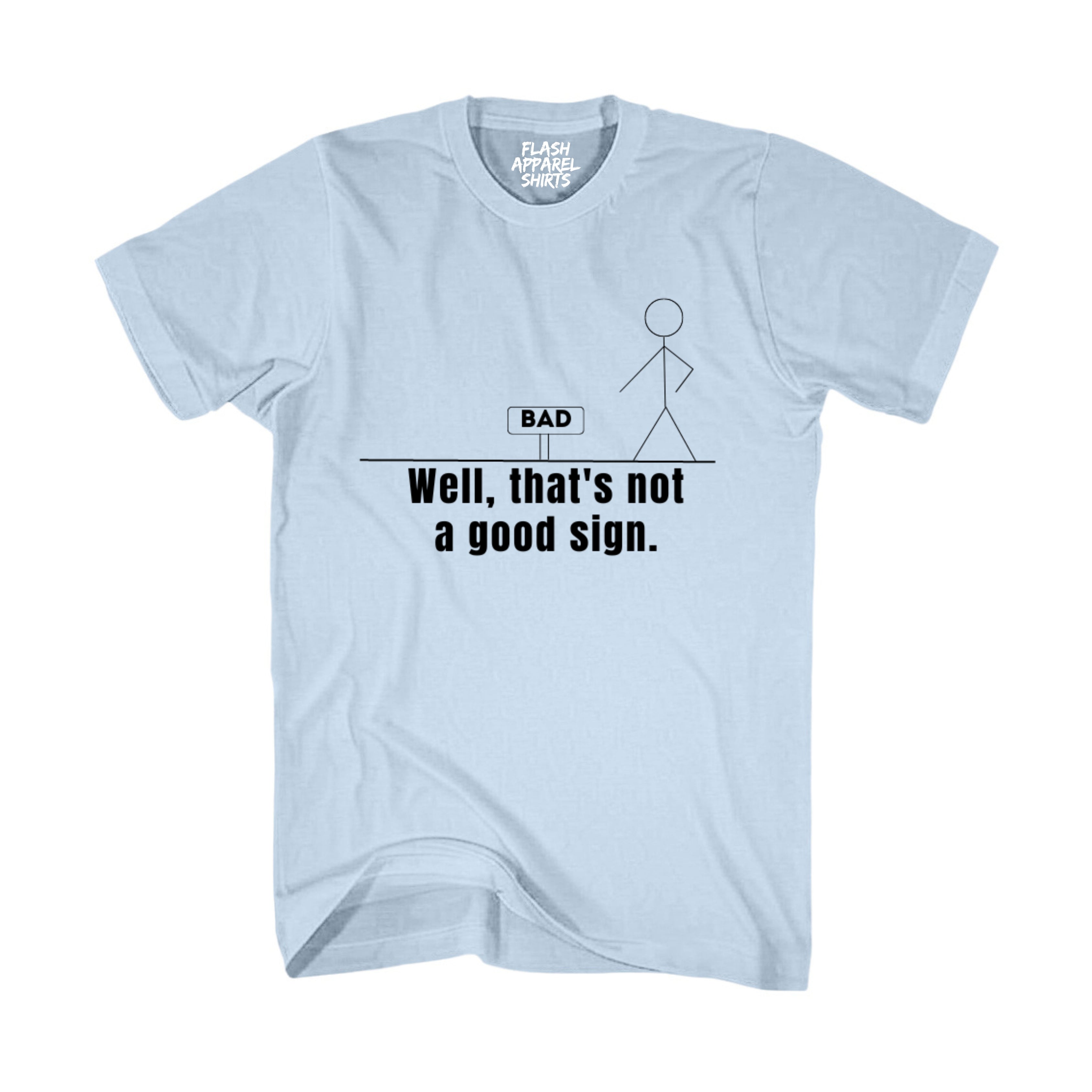 Not A Good Sign Shirt Stick Figure T-Shirt Graphic T Shirt Novelty Sarcastic Funny Gag Pun Gift Tee Humor