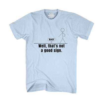 Not A Good Sign Shirt Stick Figure T-Shirt Graphic T Shirt Novelty Sarcastic Funny Gag Pun Gift Tee Humor