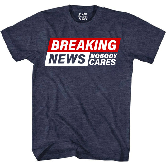 Funny Shirt Breaking News I Don't Care T-Shirt Gift Tee Retro Vintage Graphic Fathers Day Holiday Spirit Party Small to 5XL