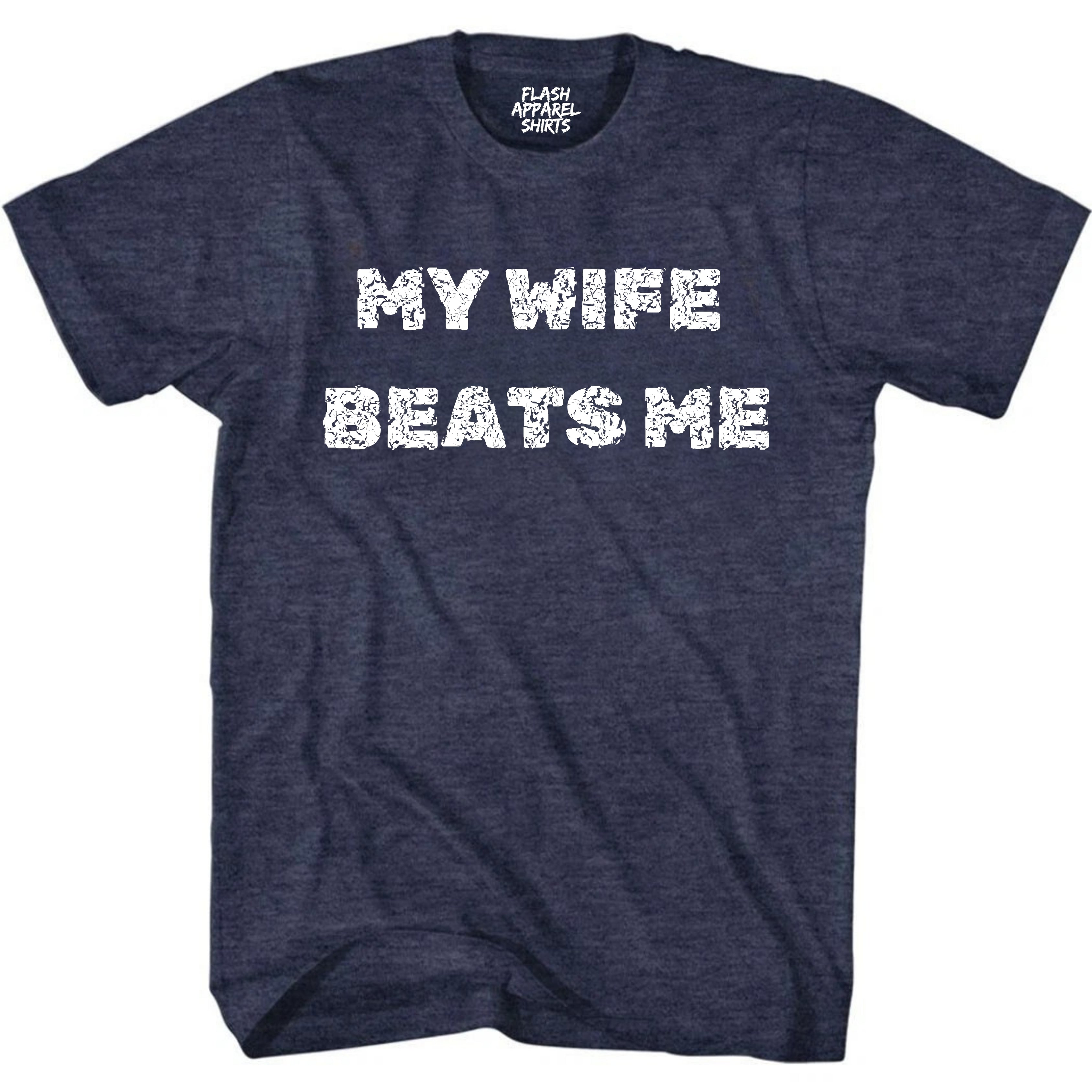 Mens Funny Shirt My Wife Beats Me T-Shirt Fathers Day Tee Retro Vintage Tee Graphic Holiday Spirit Party Gift Small to 5XL