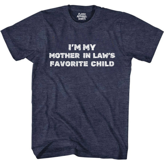 Mens Shirt I'm My Mother In Laws Favorite Child T-Shirt Gift Tee Retro Vintage Graphic Fathers Day Holiday Spirit Party Small to 5XL