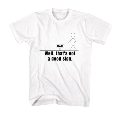 Not A Good Sign Shirt Stick Figure T-Shirt Graphic T Shirt Novelty Sarcastic Funny Gag Pun Gift Tee Humor