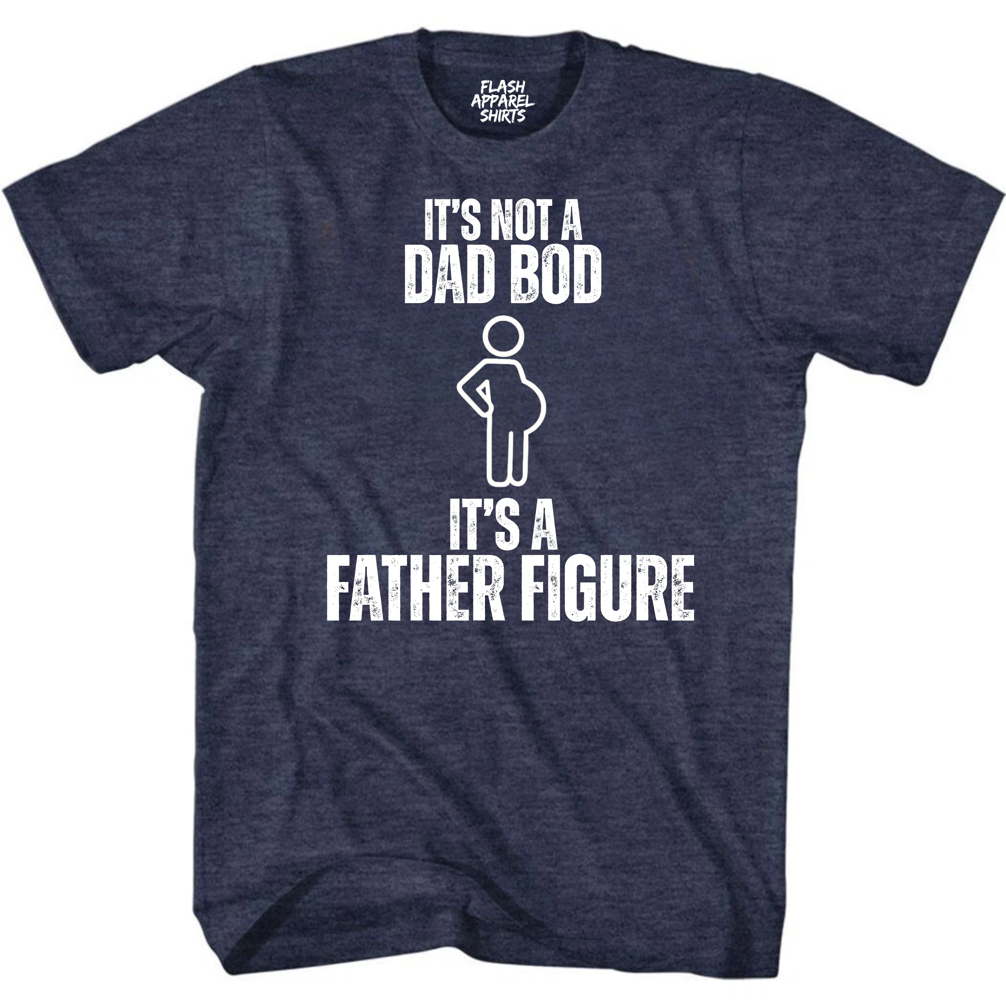It's Not A Dad Bod It's A Father Figure Funny Retro Vintage Short Sleeve T-Shirt Novelty Funny Fathers Day Holiday Spirit Tee Party Gift Size Small to 5XL