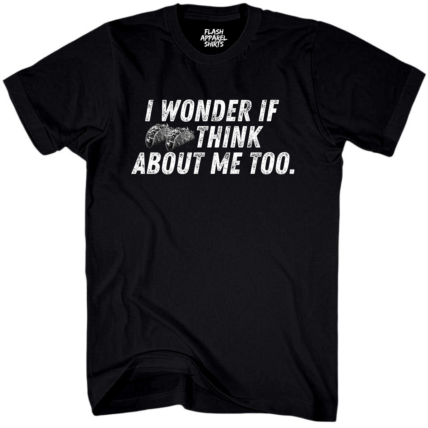 Mens Novelty Shirt I Wonder If Tacos Think About Me Too Picture T-Shirt Funny Retro Vintage Tee Graphic Fathers Day Holiday Spirit Party Gift