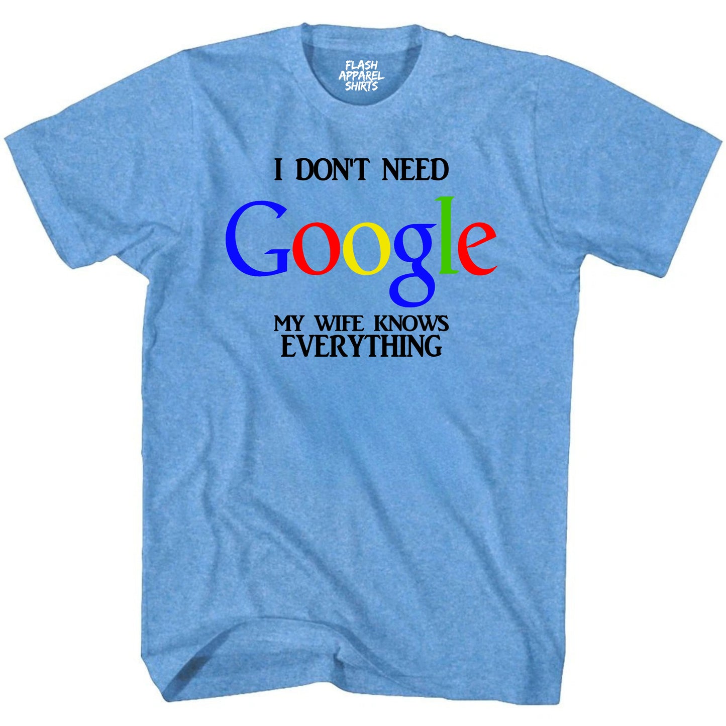 Mens Funny Shirt I Don't Need Google My Wife Knows Everything Husband Groom Shirt Father's Day T-Shirt Gift S to 5XL